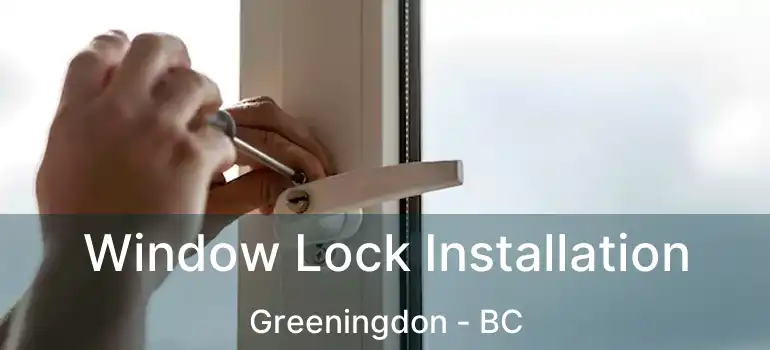  Window Lock Installation Greeningdon - BC