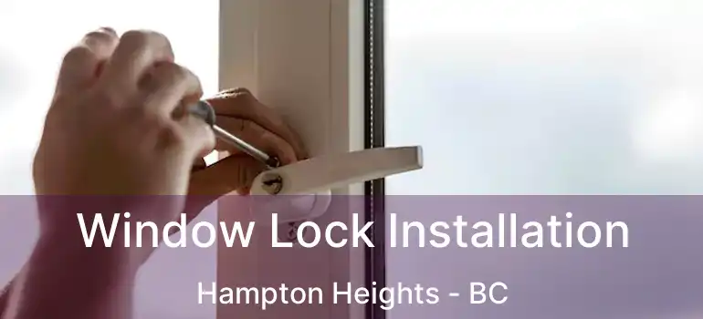  Window Lock Installation Hampton Heights - BC