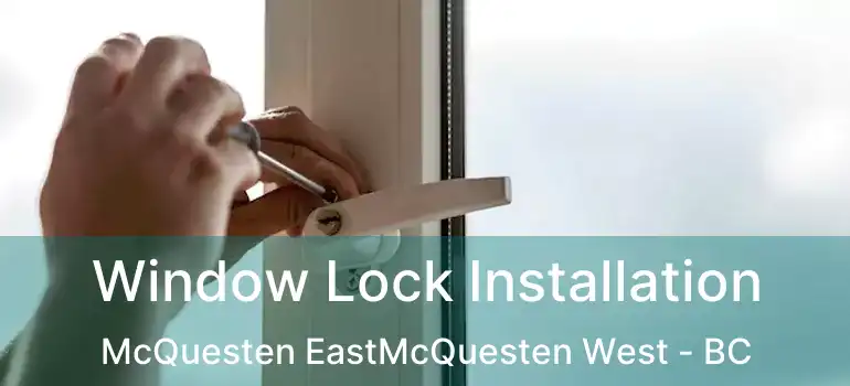  Window Lock Installation McQuesten EastMcQuesten West - BC