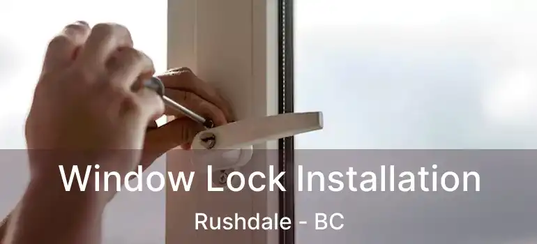  Window Lock Installation Rushdale - BC