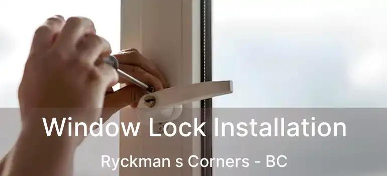  Window Lock Installation Ryckman s Corners - BC