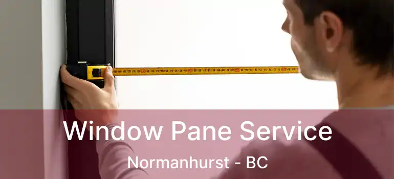  Window Pane Service Normanhurst - BC