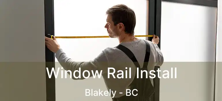  Window Rail Install Blakely - BC