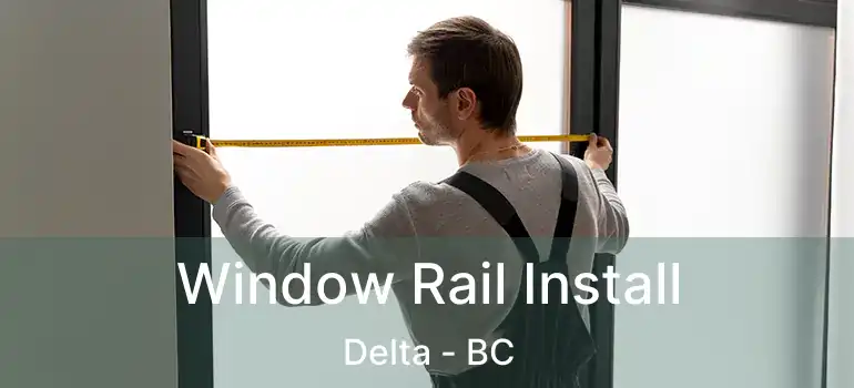  Window Rail Install Delta - BC