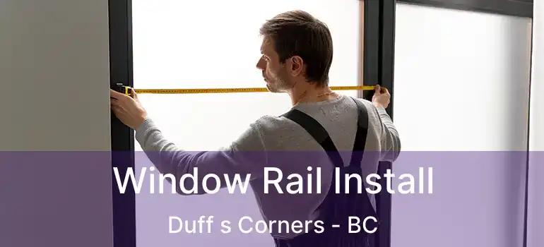  Window Rail Install Duff s Corners - BC