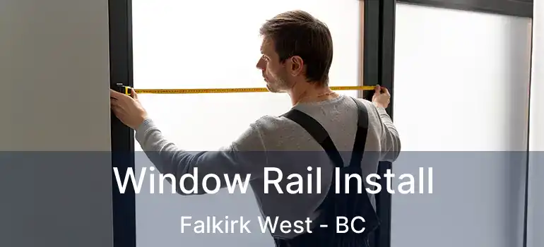  Window Rail Install Falkirk West - BC