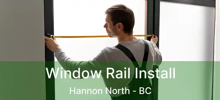  Window Rail Install Hannon North - BC