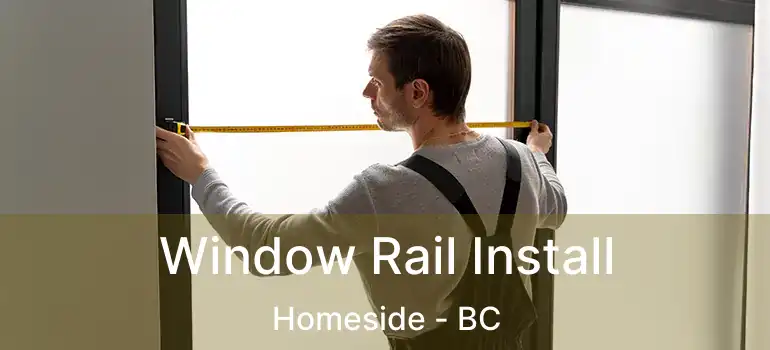  Window Rail Install Homeside - BC