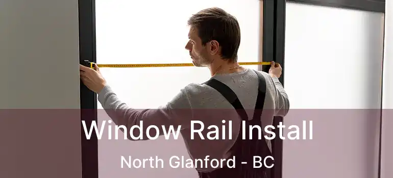  Window Rail Install North Glanford - BC