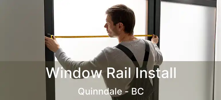  Window Rail Install Quinndale - BC