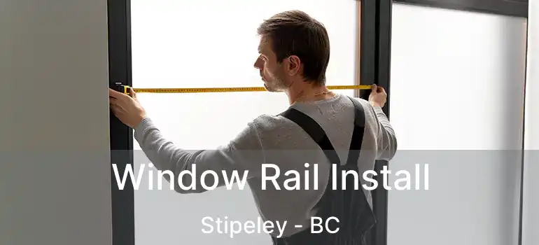  Window Rail Install Stipeley - BC