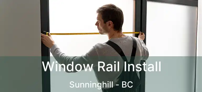  Window Rail Install Sunninghill - BC
