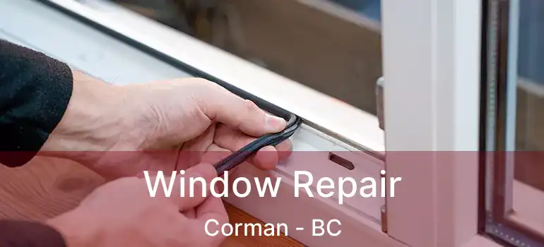  Window Repair Corman - BC