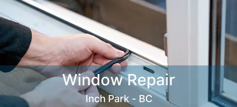  Window Repair Inch Park - BC