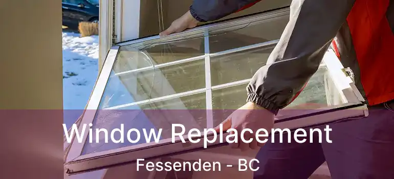  Window Replacement Fessenden - BC
