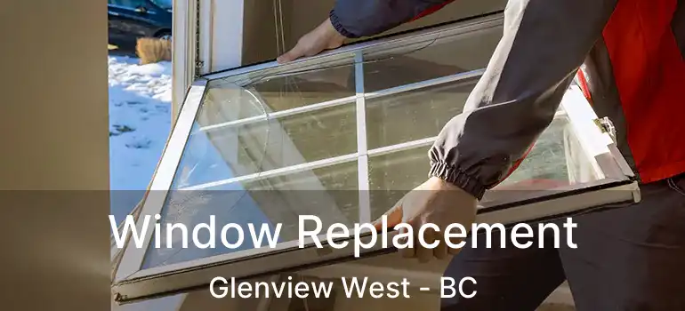  Window Replacement Glenview West - BC