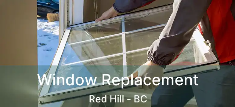  Window Replacement Red Hill - BC