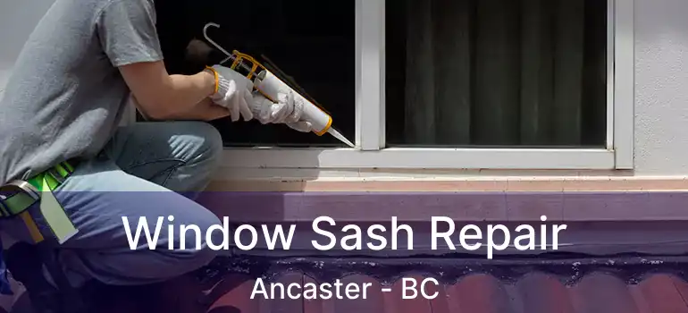  Window Sash Repair Ancaster - BC