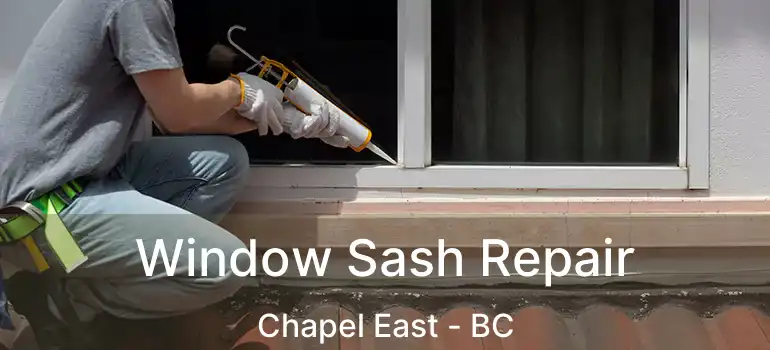  Window Sash Repair Chapel East - BC