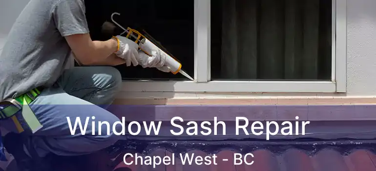  Window Sash Repair Chapel West - BC