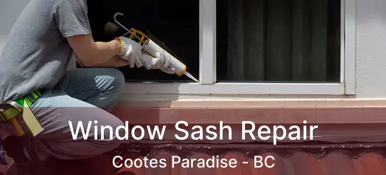 Window Sash Repair Cootes Paradise - BC