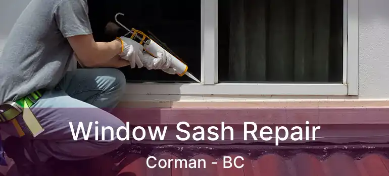 Window Sash Repair Corman - BC