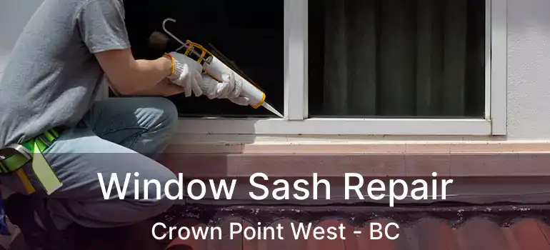  Window Sash Repair Crown Point West - BC