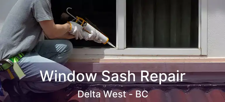  Window Sash Repair Delta West - BC