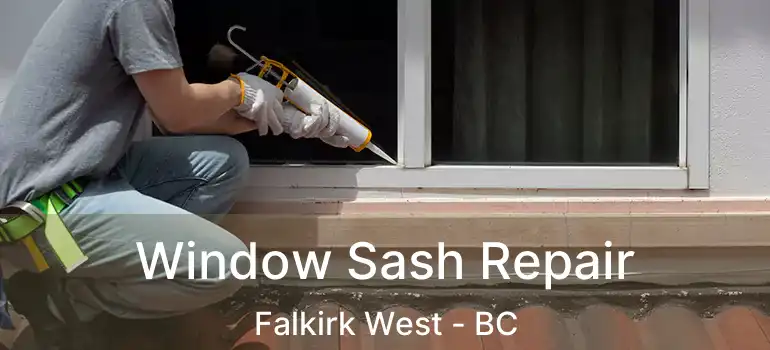  Window Sash Repair Falkirk West - BC