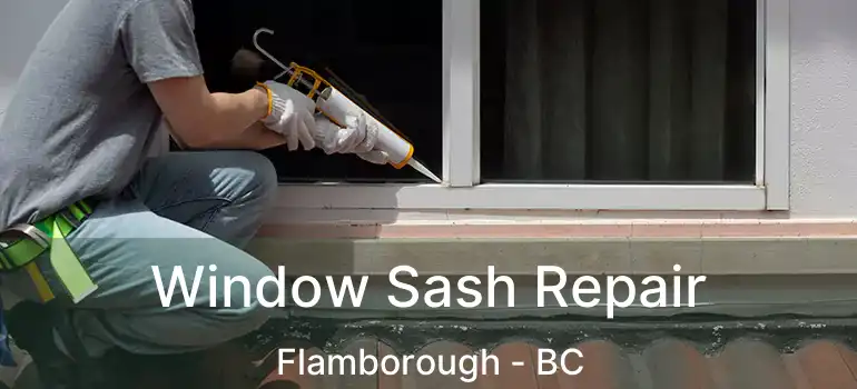  Window Sash Repair Flamborough - BC
