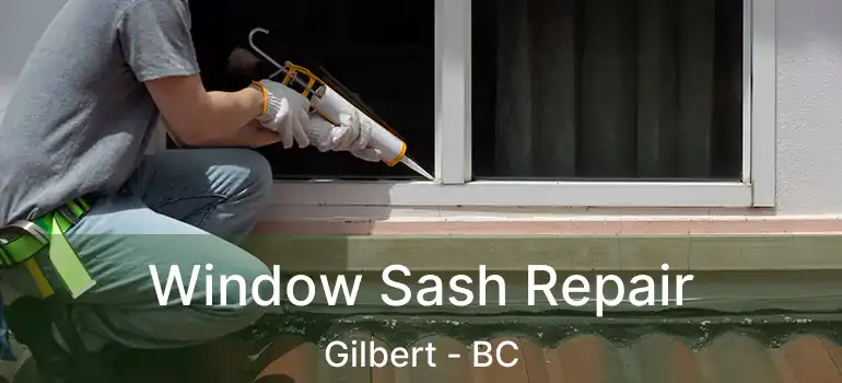  Window Sash Repair Gilbert - BC