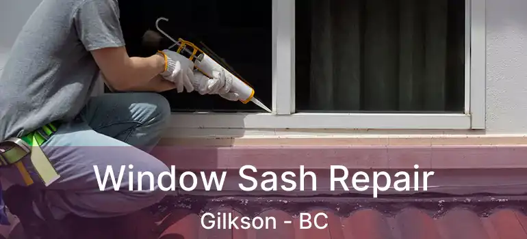  Window Sash Repair Gilkson - BC