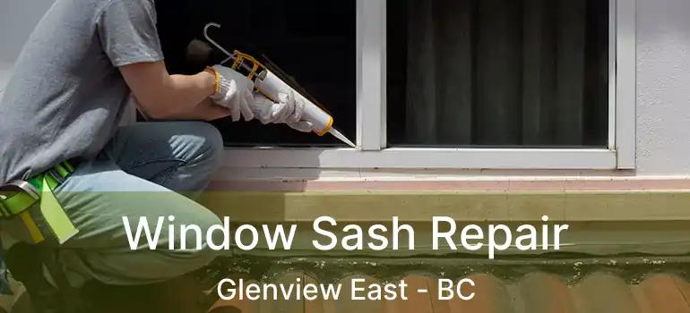  Window Sash Repair Glenview East - BC