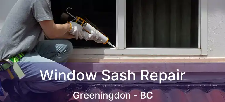  Window Sash Repair Greeningdon - BC