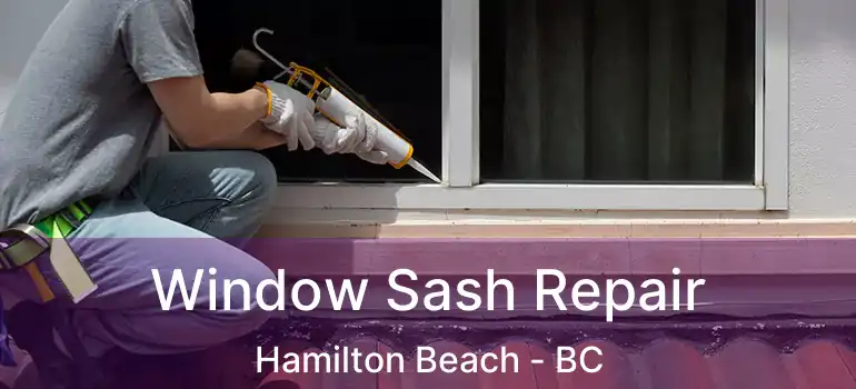  Window Sash Repair Hamilton Beach - BC