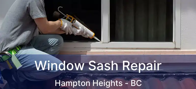  Window Sash Repair Hampton Heights - BC