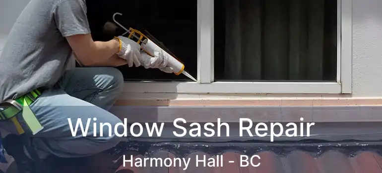  Window Sash Repair Harmony Hall - BC