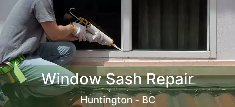  Window Sash Repair Huntington - BC