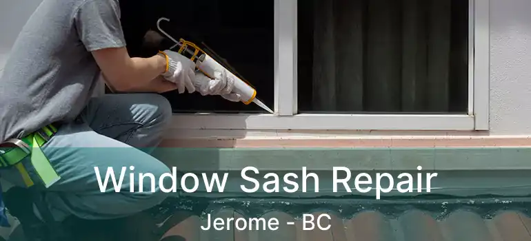 Window Sash Repair Jerome - BC