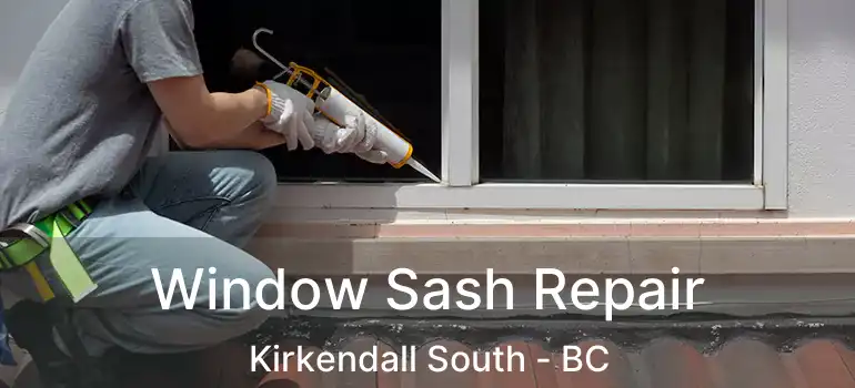  Window Sash Repair Kirkendall South - BC
