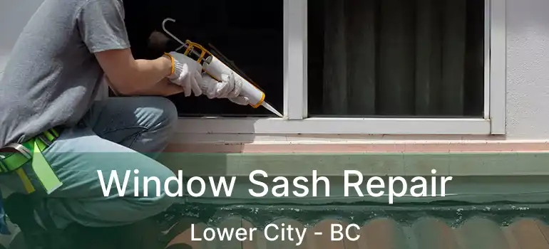  Window Sash Repair Lower City - BC