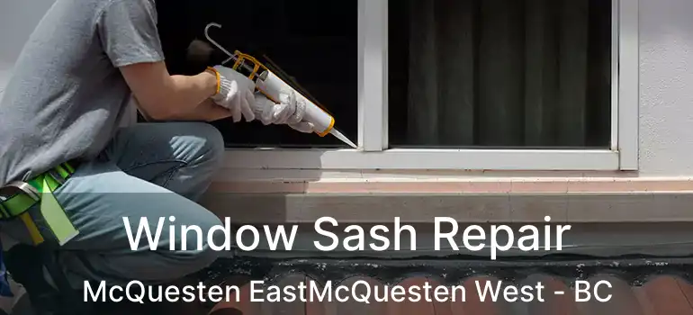  Window Sash Repair McQuesten EastMcQuesten West - BC