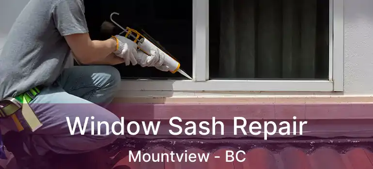  Window Sash Repair Mountview - BC