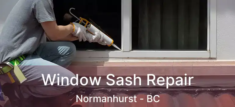  Window Sash Repair Normanhurst - BC