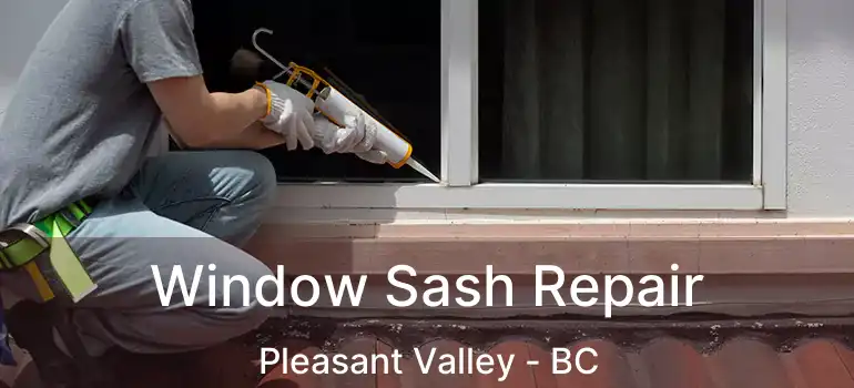  Window Sash Repair Pleasant Valley - BC