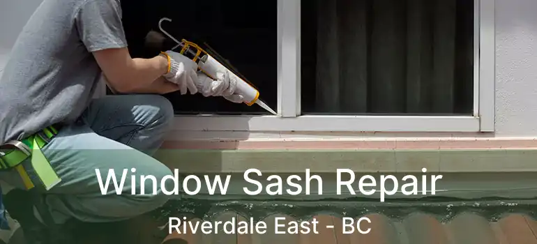  Window Sash Repair Riverdale East - BC