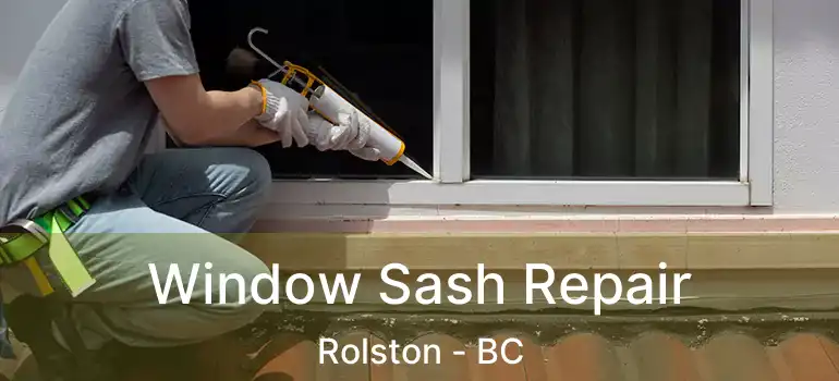  Window Sash Repair Rolston - BC