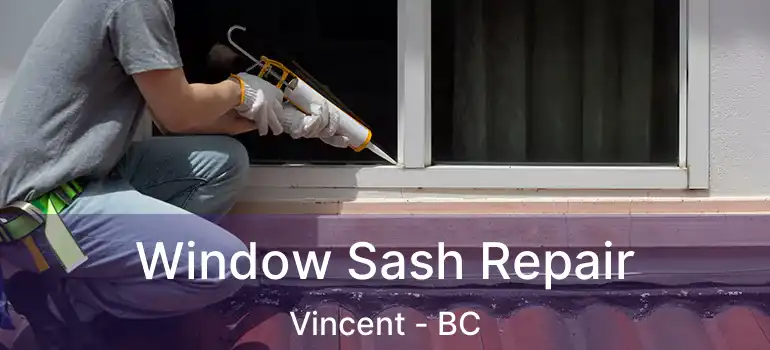  Window Sash Repair Vincent - BC