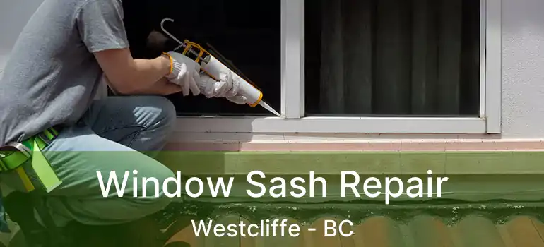  Window Sash Repair Westcliffe - BC