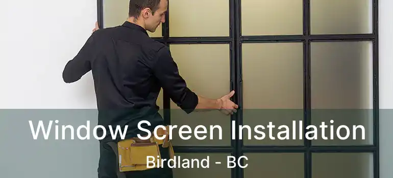  Window Screen Installation Birdland - BC